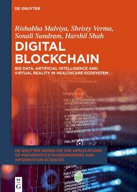 Digital Blockchain: Big Data, Artificial Intelligence, and Virtual Reality in Healthcare Ecosystem