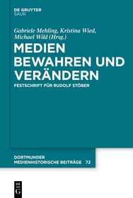 Medien bewahren und verändern: Festschrift für Rudolf Stöber