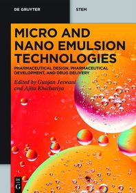 Micro and Nano Emulsion Technologies: Pharmaceutical Design, Pharmaceutical Development, and Drug Delivery