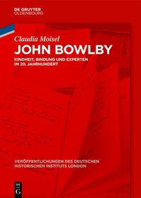 John Bowlby: Kindheit, Bindung und Experten im 20. Jahrhundert