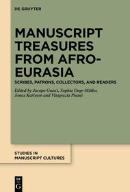 Manuscript Treasures from Afro-Eurasia: Scribes, Patrons, Collectors, and Readers