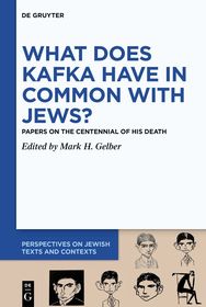 What Does Kafka have in Common with Jews?: Papers on the Centennial of his Death