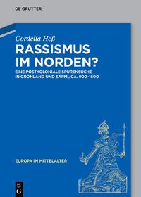 Rassismus im Norden?: Eine postkoloniale Spurensuche in Grönland und Sápmi, ca. 980–1500