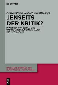 Jenseits der Kritik?: Praktiken von Schmähung und Herabsetzung im Zeitalter der Aufklärung