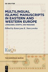 Multilingual Islamic Manuscripts in Eastern and Western Europe: Languages, Scripts, and Messages