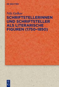 Schriftstellerinnen und Schriftsteller als literarische Figuren (1750–1850)