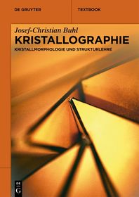 Kristallographie: Kristallmorphologie und Strukturlehre