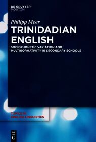 Trinidadian English: Sociophonetic variation and multinormativity in secondary schools