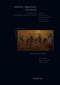 Radiance, Appearance, and Illusion: The Dynamics of Premodern Aesthetic Practice