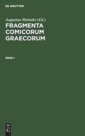 Fragmenta comicorum Graecorum. Pars 1: FCG-B, Pars I