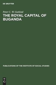 The Royal Capital of Buganda: A study of international conflict and external ambiguity