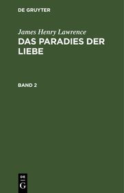 James Henry Lawrence: Das Paradies der Liebe. Band 2 James Henry Lawrence: Das Paradies der Liebe. Band 2