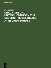 Urkunden und Untersuchungen zur Geschichte des delisch-attischen Bundes Urkunden und Untersuchungen zur Geschichte des delisch-attischen Bundes