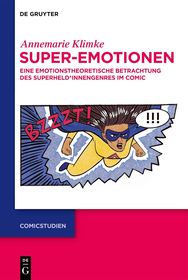 Super-Emotionen: Eine emotionstheoretische Betrachtung des Superheld*innengenres im Comic