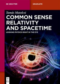 Common Sense Relativity and Spacetime: Looking Physics Right in the Eye