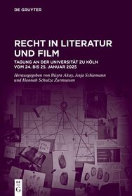 Recht in Literatur und Film: Tagung an der Universität zu Köln vom 24. bis 25. Januar 2025