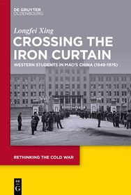 Crossing the Iron Curtain: Western Students in Mao?s China (1949-1976)