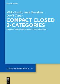 Compact Closed 2-Categories: Duality, Enrichment, and Strictification