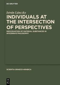 Individuals at the Intersection of Perspectives: Individuation of Material Substances in Avicenna?s Philosophy