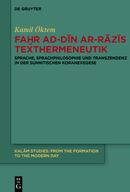Fa?r ad-D?n ar-R?z?s Texthermeneutik: Sprache, Sprachphilosophie und Transzendenz in der sunnitischen Koranexegese