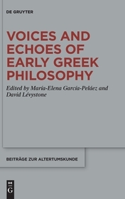 Voices and Echoes of Early Greek Philosophy