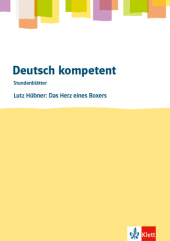Deutsch kompetent. Lutz Hübner: Das Herz eines Boxers, m. 1 Beilage: Kopiervorlagen mit Downloadpaket Klasse 8