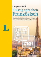 Langenscheidt Flüssig sprechen Französisch: Wortschatz, Satzbausteine und Dialoge - zum Französisch auffrischen und erweitern