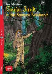 Uncle Jack in the Amazon Rainforest: Lektüre mit Audio-Online Uncle Jack in the Amazon Rainforest: Lektüre mit Audio-Online