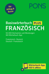 PONS Basiswörterbuch Plus Französisch, m.  Buch, m.  Online-Zugang: Französisch - Deutsch / Deutsch - Französisch mit Wörterbuch-App