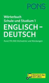 PONS Wörterbuch Schule und Studium Englisch - Deutsch, Band 1, m. Buch, m. Online-Zugang: Rund 170.000 Stichwörter und Wendungen mit Wörterbuch-App PONS Wörterbuch Schule und Studium Englisch - Deutsch, Band 1, m. Buch, m. Online-Zugang: Rund 170.000 Stichwörter und Wendungen mit Wörterbuch-App