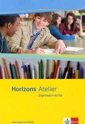 Horizons Atelier. Expression écrite, m. 1 Beilage: Arbeitsheft mit Mediensammlung Klassen 10-13