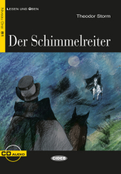Der Schimmelreiter, m. Audio-CD: Deutsche Lektüre für das GER-Niveau B1. Lektüre mit Audio-CD