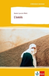 L' oasis: Text in Französisch. Französische Lektüre für das 4. Lernjahr (Niveau B1). Gekürzt mit Annotationen