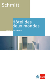 Hotel des deux mondes: Texte et documents. Text in Französisch. Ab dem 5. Lernjahr, mit Annotationen. Niveau B2