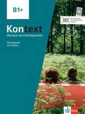 Kontext B1+: Deutsch als Fremdsprache. Übungsbuch mit Audios Kontext B1+: Deutsch als Fremdsprache. Übungsbuch mit Audios