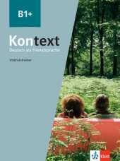 Kontext B1+: Deutsch als Fremdsprache. Intensivtrainer