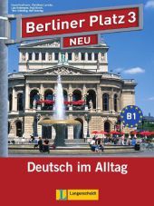 Berliner Platz 3 NEU: Deutsch im Alltag. Lehr- und Arbeitsbuch mit Audios und Videos zum Arbeitsbuchteil Berliner Platz 3 NEU: Deutsch im Alltag. Lehr- und Arbeitsbuch mit Audios und Videos zum Arbeitsbuchteil