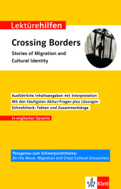 Klett Lektürehilfen Crossing Borders - Stories of Migration and Cultural Identity: Interpretationshilfe für Oberstufe und Abitur in englischer Sprache Klett Lektürehilfen Crossing Borders - Stories of Migration and Cultural Identity: Interpretationshilfe für Oberstufe und Abitur in englischer Sprache