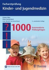 Facharztprüfung Kinder- und Jugendmedizin: 1000 kommentierte Prüfungsfragen. Plus Online-Version in der eRef
