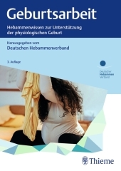 Geburtsarbeit: Hebammenwissen zur Unterstützung der physiologischen Geburt Geburtsarbeit: Hebammenwissen zur Unterstützung der physiologischen Geburt