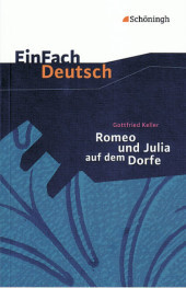 EinFach Deutsch Textausgaben: Gottfried Keller: Romeo und Julia auf dem Dorfe Klassen 8 - 10. Klasse 8-10