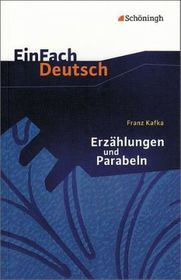 EinFach Deutsch Textausgaben: Franz Kafka: Erzählungen und Parabeln Gymnasiale Oberstufe