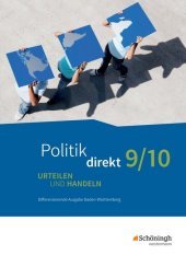 Politik direkt - Urteilen und Handeln - Differenzierende Ausgabe Baden-Württemberg, m. 1 Beilage: Schulbuch 9/10