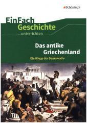 Das antike Griechenland: Das antike Griechenland Die Wiege der Demokratie. 5.-10. Schuljahr