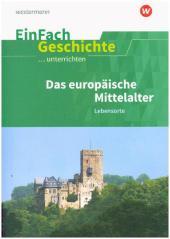 Das europäische Mittelalter: Lebensorte: Das europäische Mittelalter Lebensorte