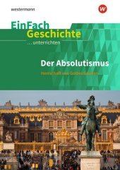 Der Absolutismus: Herrschaft von Gottes Gnaden: Der Absolutismus Herrschaft von Gottes Gnaden