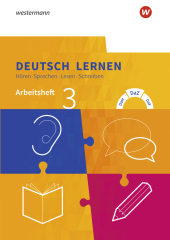 Deutsch lernen: Hören - Sprechen - Lesen - Schreiben: Arbeitsheft 3 - Erweiterte Sprachfähigkeiten DaM - DaZ - DaF