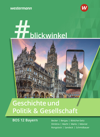 #blickwinkel - Geschichte und Politik & Gesellschaft für Fachoberschulen und Berufsoberschulen - Ausgabe Bayern: Geschichte und Politik & Gesellschaft für die BOS 12 Schulbuch