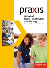 Praxis WBS - Differenzierende Ausgabe 2016 für Baden-Württemberg: Wirtschaft/Berufs- und Studienorientierung  Schulbuch 2 (9./10. Schuljahr)