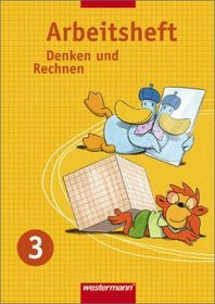 Denken und Rechnen - Ausgabe 2007 für Berlin, Brandenburg, Mecklenburg-Vorpommern, Sachsen, Sachsen-Anhalt und Thüringen: Arbeitsheft 3